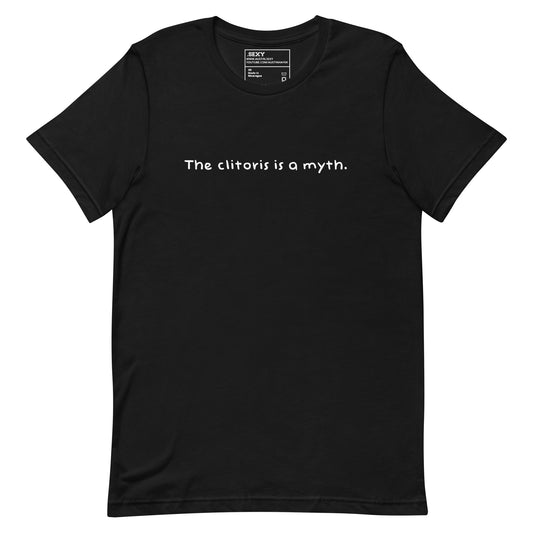 (01-D) The clitoris is a myth - T Shirt